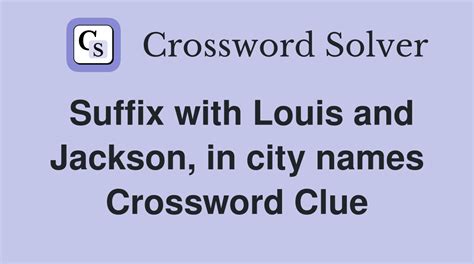 suffix with louis and jackson|louis xiii suffix crossword.